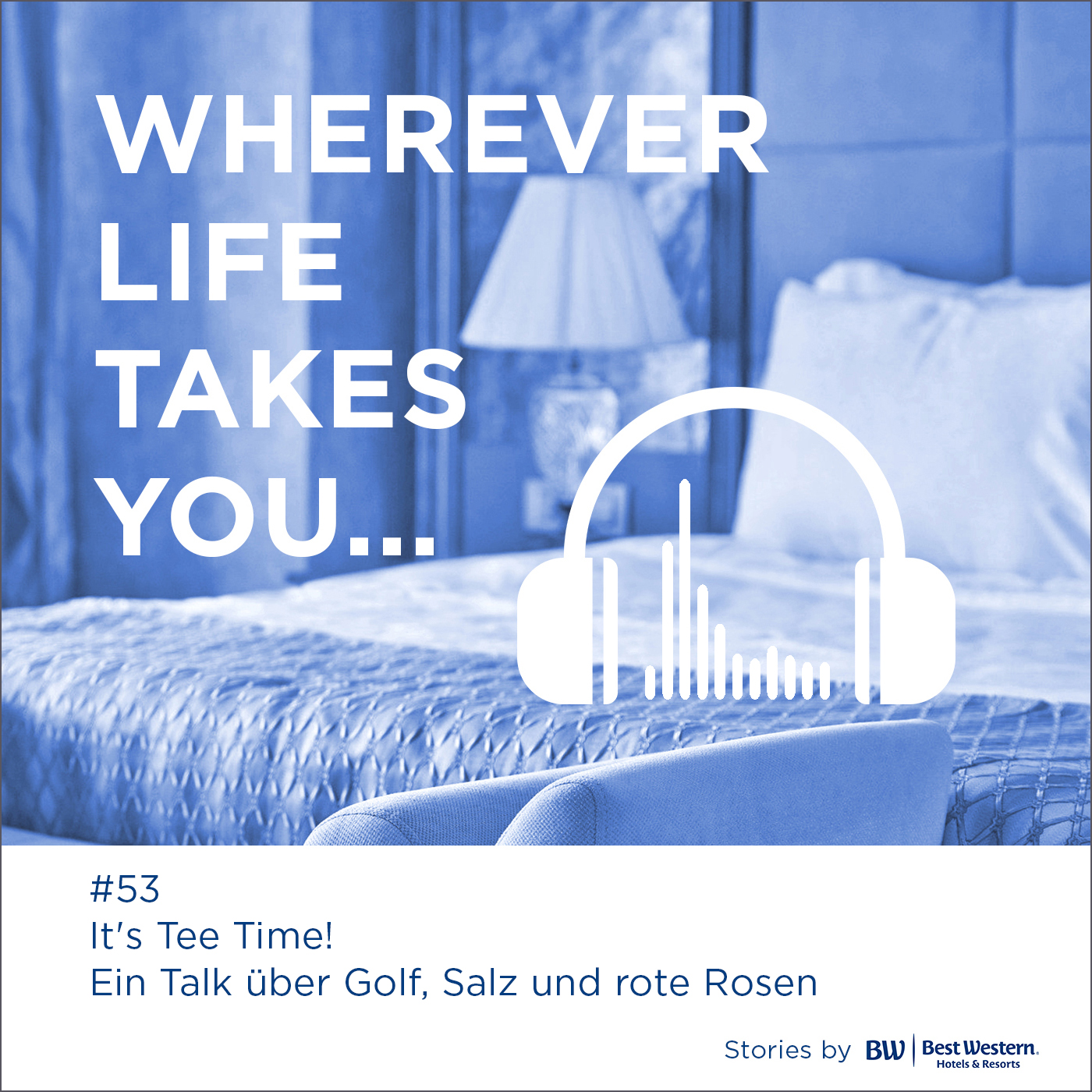 Wherever Life Takes You - Der Hotel Podcast